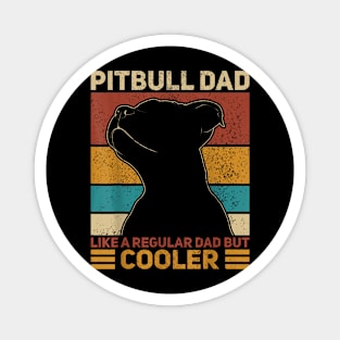 Pitbull Dad Like A Regular Dad But Cooler Pit Bull Owner Dog Magnet